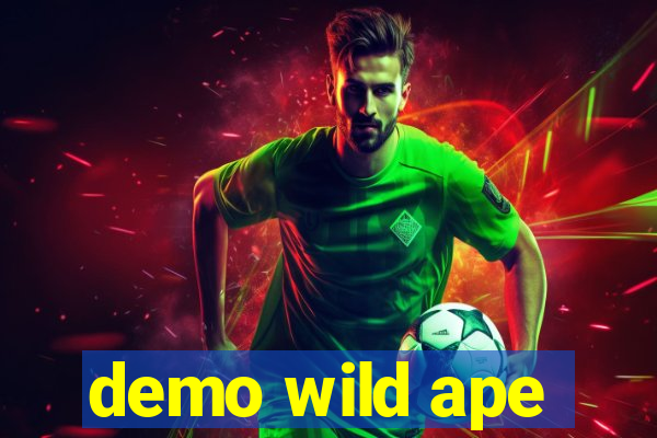 demo wild ape